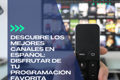 Descubre los mejores canales en español en Estados Unidos: Disfrutar de tu programación favorita